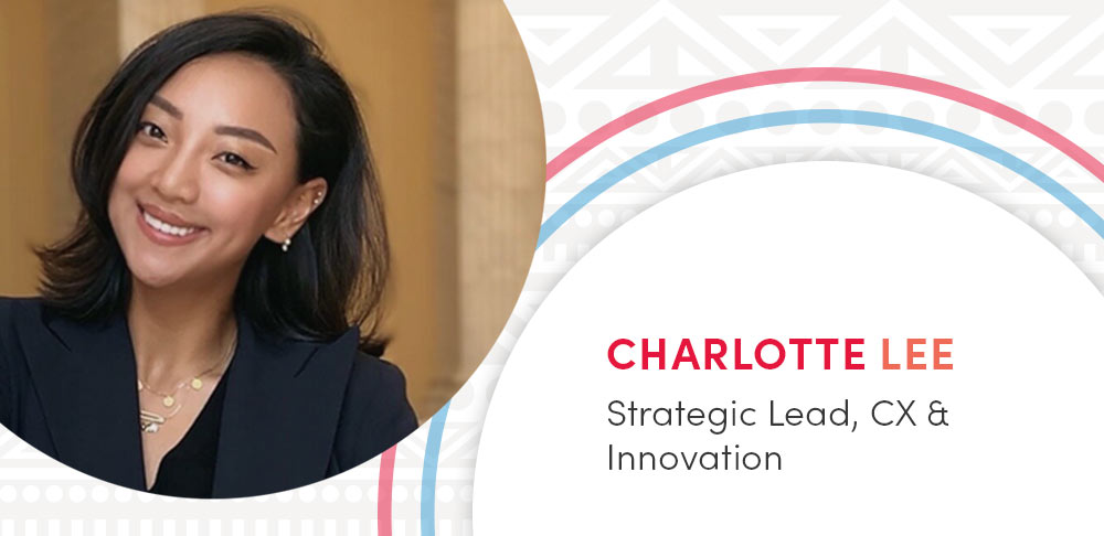 Charlotte Lee, Strategic Lead, CX & Innovation