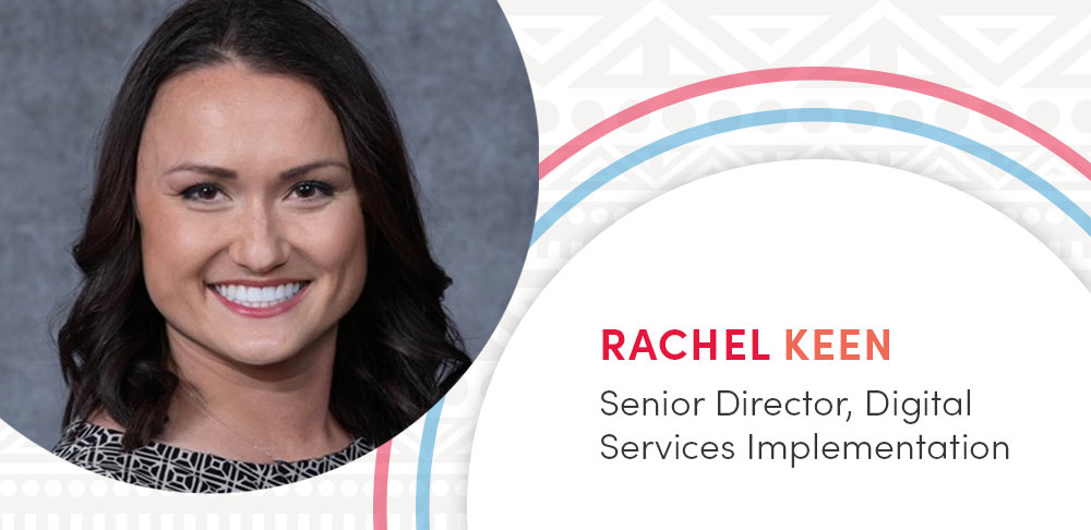 Rachel Keen, Senior Director, Digital Services Implementation